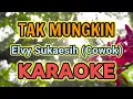 Download Lagu Tak Mungkin (Cowok) KARAOKE || Elvy Sukaesih
