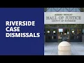 Riverside Court Dismisses Cases DA Appeals