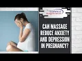 Can massage reduce anxiety and depression in pregnancy