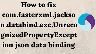 How to fix com fasterxml jackson databind exc UnrecognizedPropertyException json data binding