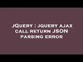 jQuery jquery ajax call return JSON parsing error