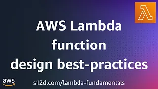 AWS Lambda function design best practices AWS Lambda Fundamentals