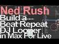 Download Lagu Max For Live Tutorial - Build a Beat Repeat/Dj Looper = Ned Rush