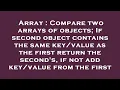 Array Compare two arrays of objects If second object contains the same as the first ret