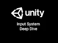 Unity Input System Deep Dive