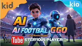 ai football ggo season 1 episode 1 the mysterious playermyth