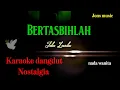 Download Lagu KARAOKE DANGDUT NOSTALGIA || BERTASBIHLAH || IDA LAELA || NADA WANITA