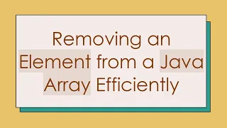 Removing an Element from a Java Array Efficiently