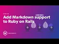 How to add markdown support to Ruby on Rails
