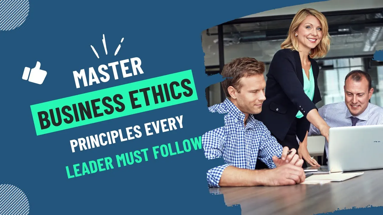 Mastering Business Ethics | Principles Every Leader Must Follow