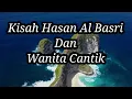 Download Lagu Kisah Hasan Al Basri dan Wanita Cantik