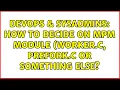 DevOps SysAdmins How to decide on MPM module worker c prefork c or something else