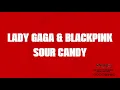 Lagu Lady Gaga Ft. BLACKPINK - Sour Candy (LYRICS)