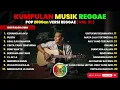 Reggae Kompilasi Pop 2000an | Nostalgia SMA Bikin istirahat kerja serasa jam kosong | Vol. 31