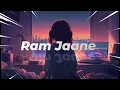 Ram Jaane || slowed reverb || Shahrukh Khan Lofi 🎧