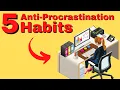 5 Anti-Procrastination Habits to STOP Procrastinating and Wasting Time Right Now