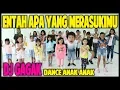Download Lagu DJ GAGAK - ENTAH APA YANG MERASUKIMU - DANCE ANAK KECIL
