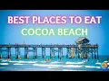 Cocoa Beach Florida - Top 10 BEST Places To Eat