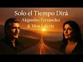 Alejandro Fernández & Mon Laferte | Sólo el tiempo lo dirá