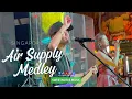 Lagu Air Supply Medley | Sweetnotes Live @ Timbre+ North, Singapore