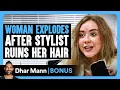Lagu WOMAN EXPLODES After STYLIST RUINS Her Hair | Dhar Mann Bonus!