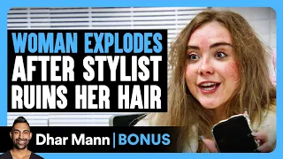 woman explodes after stylist ruins her hair dhar mann bonus 