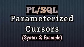 What are Cursor Parameters in PL SQL Parameterized Cursors Explained with Syntax and Example