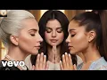Lagu Lady Gaga ft Selena Gomez \u0026 Ariana Grande - A Million Reasons To Praise God (Official Music Video)