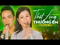 Download Lagu [4K] THẬT LÒNG THƯƠNG EM - DƯƠNG HỒNG LOAN \u0026 LÊ SANG [MV OFFICIAL]