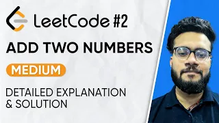 2 Add Two Numbers Leetcode Problem Solution with Explanation DSA Problem Series
