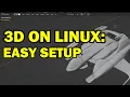 3D on Linux Easy Setup Process Linux 3D