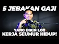 Lagu 5 JEBAKAN GAJI BULANAN!!! YANG BIKIN LO KERJA SEUMUR HIDUP??