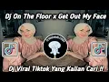 Lagu DJ ON THE FLOOR X GET OUT MY FACE BY DJ DANVANTA SLOW KANE VIRAL TIKTOK 2024