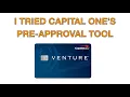 I TRIED CAPITAL ONE S PRE-APPROVAL TOOL FOR THE VENTURE NOT X