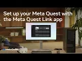 Set up your Meta Quest with the Meta Quest Link app