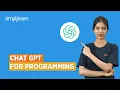 Chat GPT for Programming Programming Using ChatGPT ChatGPT For Beginners Simplilearn