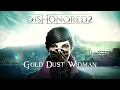 Gold Dust Woman (Dishonored 2 Soundtrack)