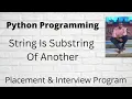 Python Program to Find Substring Of String Check if a string is substring of another Python