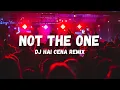 Download Lagu DJ HAI CENA REMIX - Not The One 【TikTok HOT🔥】