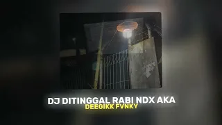 dj ditinggal rabi ndx aka deegikk fvnky dek opo kowe lali karo sumpah janjiku