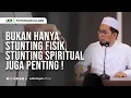 Download Lagu Bukan Hanya Stunting Fisik, Stunting Spritiual juga Penting! - Ustadz Adi Hidayat