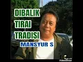 Download Lagu Dibalik Tirai Tradisi - MANSYUR S ( lagu dangdut jadul )