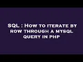 SQL How to iterate by row through a mysql query in php