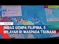 Download Lagu Imbas Gempa Filipina, 5 Wilayah RI Waspada Tsunami