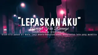 concept for revenge lepaskan aku official lyric video conceptforrevenge lagugalau laguviral