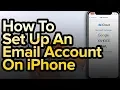 How To Set Up An Email Account On iPhone