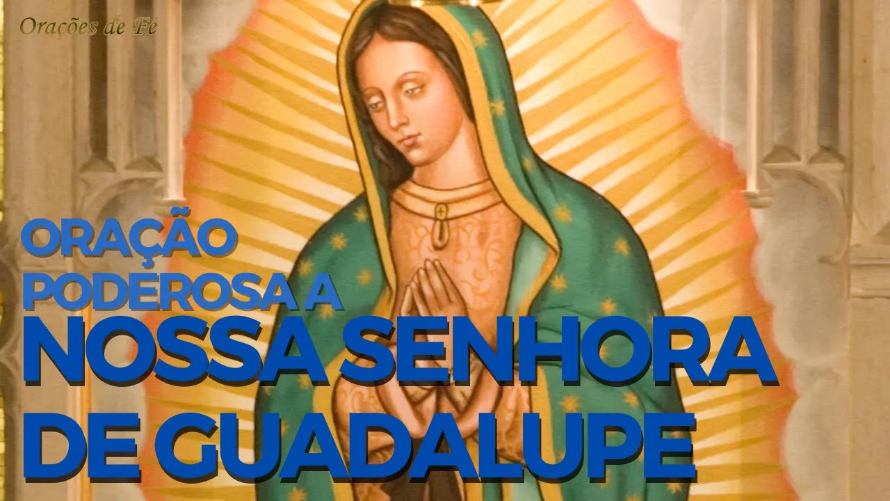 Poderosa Oração a Nossa Senhora de Guadalupe