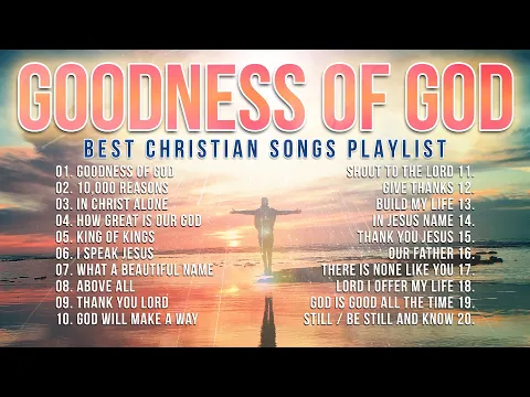 Download MP3 Best Christian Songs 2023 Non Stop Worship Music Playlist // Goodness of God