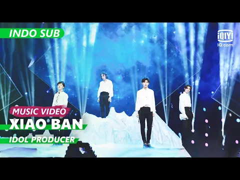 Download MP3 Xiao Ban - Idol Producer [INDO SUB] | Idol Producer | iQIYI Indonesia