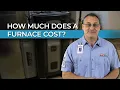 How Much Does A Furnace Cost